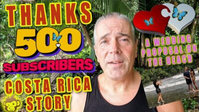 Costa Rica Story Celebrates 500 subscribers - An impromptu marriage proposal at Playa Ventanas