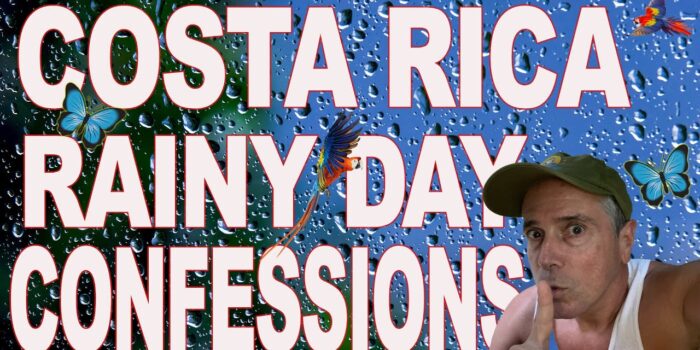 Costa Rica Story -Rainy Day Confessions